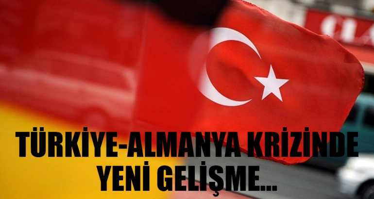 Türkiye Almanya krizinde yeni gelişme: Açıklamalar peş peşe