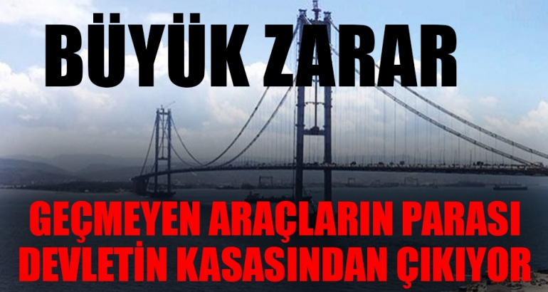 Osmangazi Köprüsü'nde devletin büyük zararı