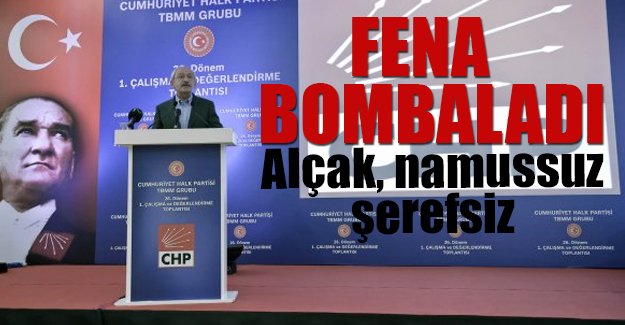 Kılıçdaroğlu fena patladı: Alçak, namussuz, şerefsiz