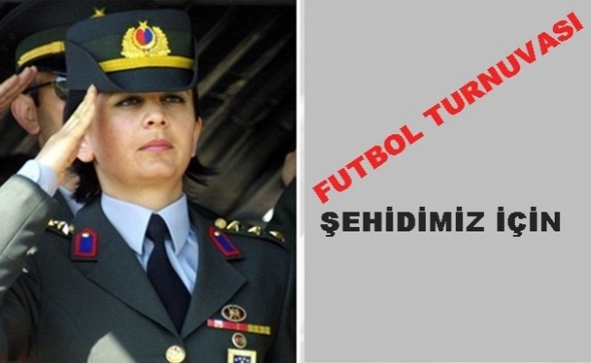 Akçadağlılar Derneği'nden Şehit Yarbay Songül YAKUT Futbol Turnuvası'na katılım çağrısı