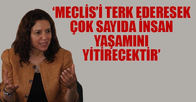 HDP'li Irmak: Meclis'i terk edersek, çok sayıda insan yaşamını yitirecektir