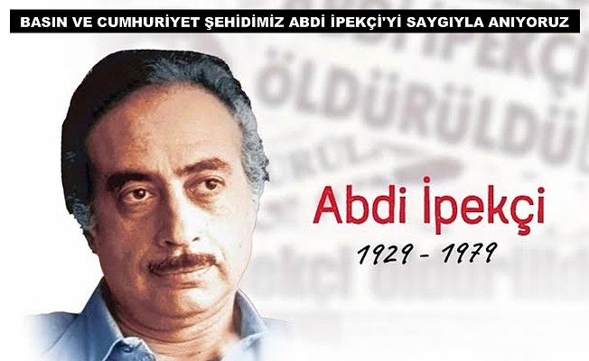Basın ve Cumhuriyet şehidi Abdi İpekçi anılıyor