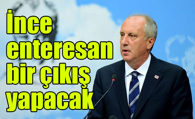 İnce ile ilgili flaş iddia
