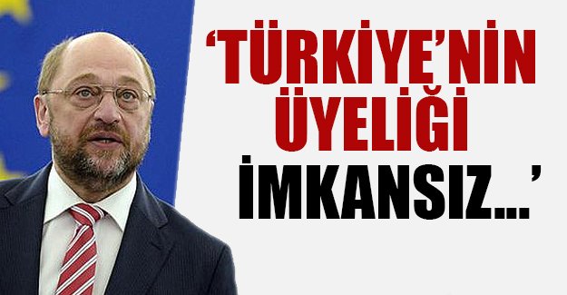 AP Başkanı Schulz: Türkiye, AB değerlerinden nefes kesen hızla uzaklaşıyor, üyelik imkansız