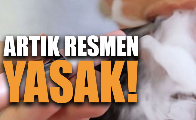 Artık resmen yasak!