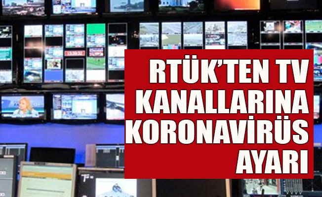 RTÜK’ten TV kanallarına koronavirüs ayarı