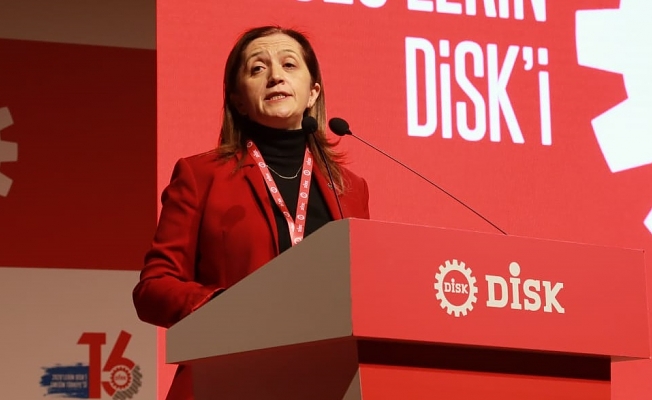 DİSK Genel Başkanı: Ülkemize daha fazla acı yaşatmayın