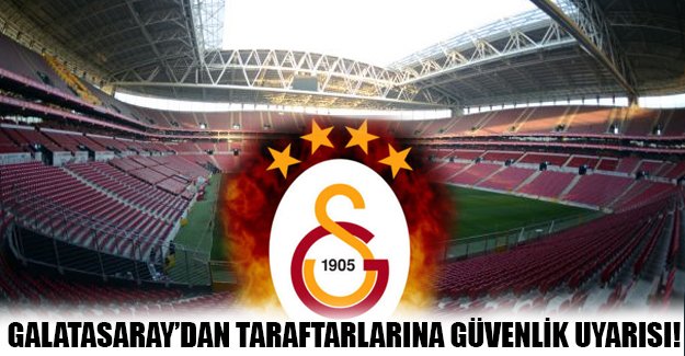 Galatasaray'dan taraftarlarına güvenlik uyarısı