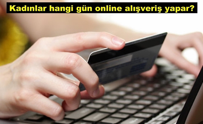 Kadınlar ne zaman e-alışveriş yapar?