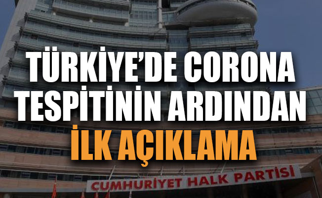 Türkiye’de Corona tespitinin ardından CHP’den ilk açıklama