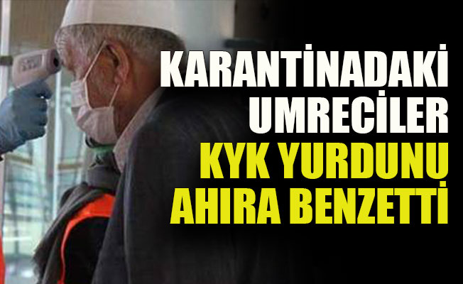 Karantinadaki umreciler yurdu ahıra benzetti