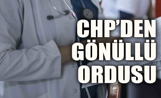 CHP’den gönüllü ordusu