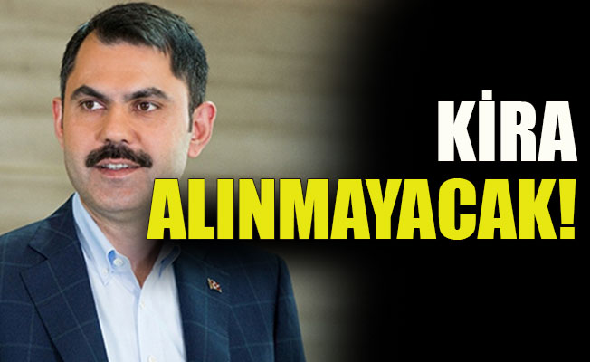 Kira alınmayacak!