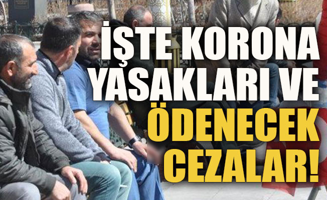 İşte korona yasakları ve ödenecek cezalar!