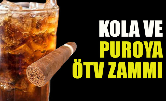 Kola ile Puroya ÖTV zammı