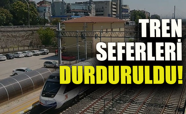 Tren seferleri durduruldu!