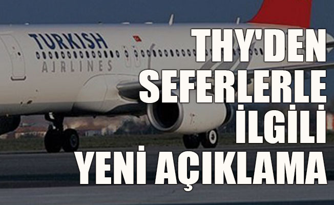 THY'den seferlerle ilgili flaş açıklama