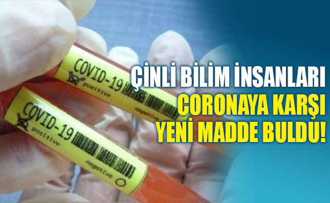 Çinli bilim insanları, koronaya karşı yeni madde buldu!