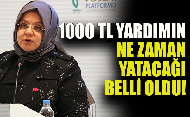 1000 TL yardımın ne zaman yatacağı belli oldu!