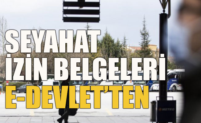 Seyahat izin belgeleri e-Devlet’ten alınacak