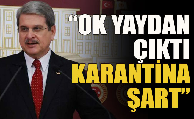 Çıray: Ok yaydan çıktı, karantina şart