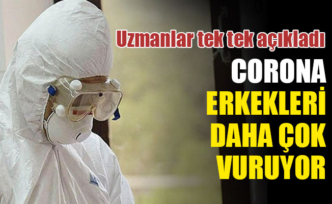 Korona, erkekleri daha çok vuruyor...