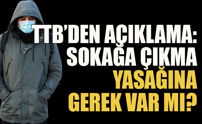 Sokağa çıkma yasağına gerek var mı?