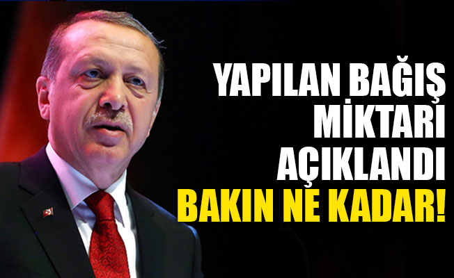 Yapılan bağış miktarı açıklandı