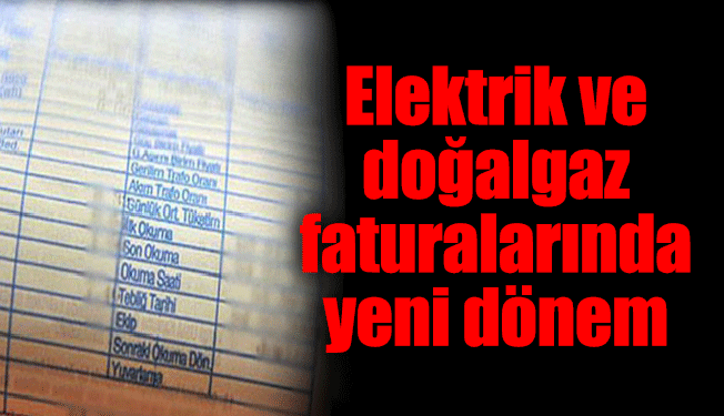 Elektrik ve doğalgaz faturasında yeni dönem