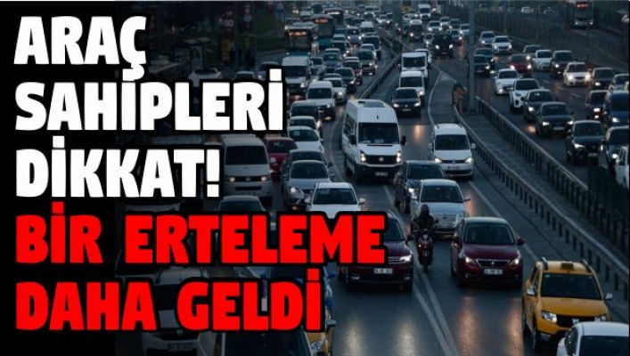 Araç sahiplerine 3 ay erteleme