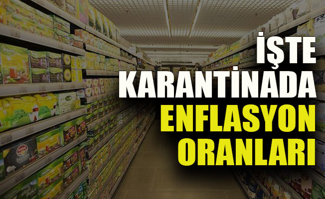 İşte karantinada enflasyon oranları