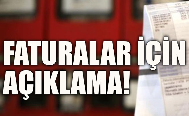 Faturalarla ilgili yeni flaş açıklama!