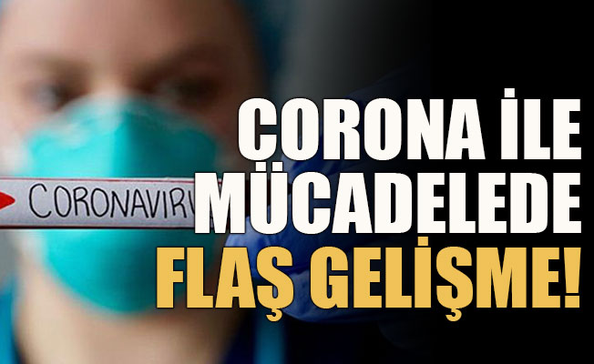 Korona ile mücadelede flaş gelişme!