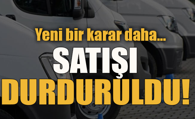 Araç satışı durduruldu!