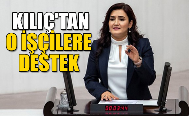 CHP'li Kılıç: İşçiyi sermayeye boğdurmayız