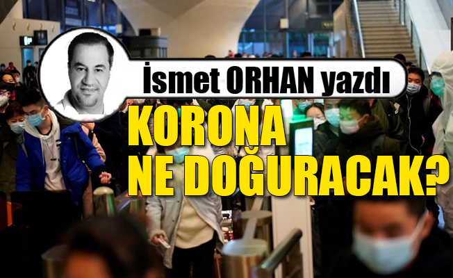 Korona insanları yönetecek yeni liderler doğuracak