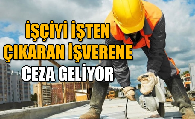 İşverenlere işçi çıkarma yasağı