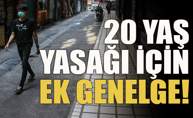 Bakanlıktan 20 yaş yasağı için ek genelge!