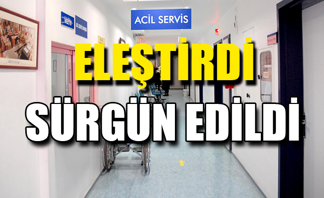 Sağlık çalışanı 'ekipman eksik' dedi, sürgün edildi