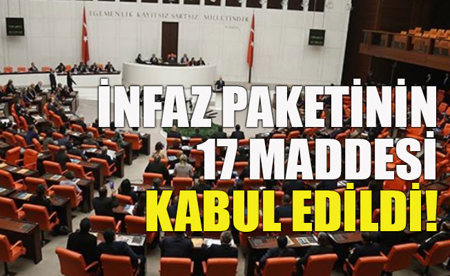İnfaz paketinin 17 maddesi kabul edildi!
