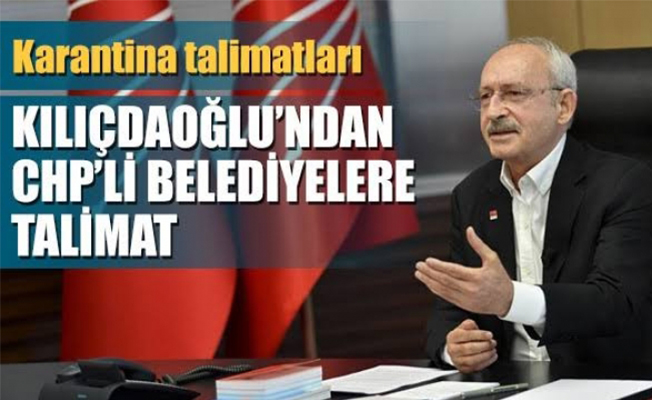 Kılıçdaroğlu'ndan belediye başkanlara karantina talimatları