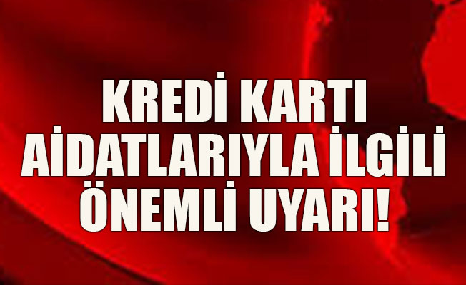 Bakanlıktan kredi kartı aidatlarıyla ilgili önemli uyarı