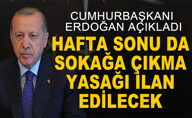 Bu hafta sonu sokağa çıkmak yasak