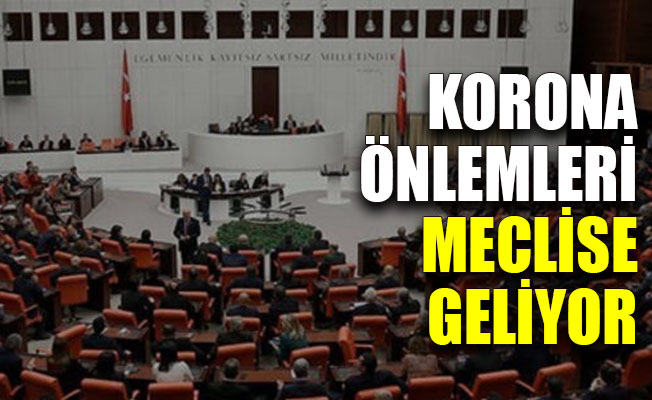 AKP'nin korona önlemleri meclise geliyor