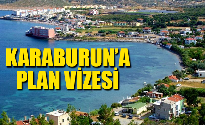 Bakanlık’tan Karaburun’a plan vizesi