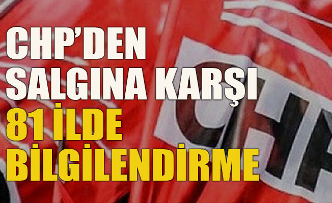 CHP’den salgına karşı 81 ilde bilgilendirme