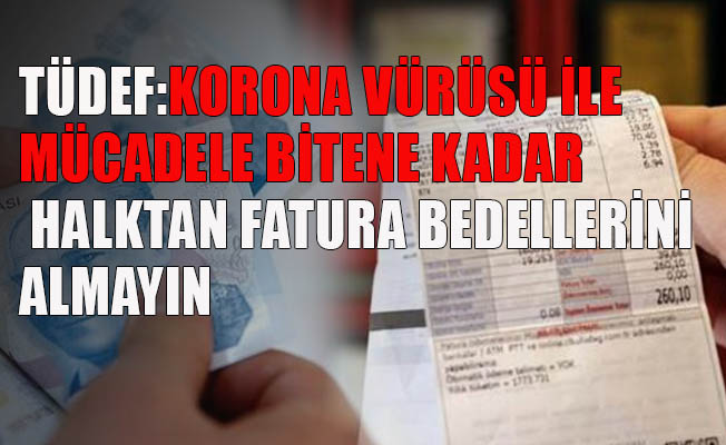 TÜDEF: Fatura ödemeleri hakkında