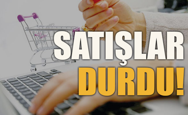 Sektörlerde satışlar durdu!