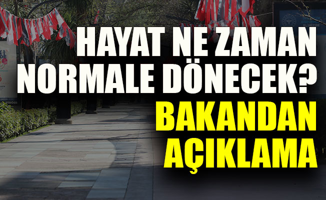 Hayat ne zaman normale dönecek?