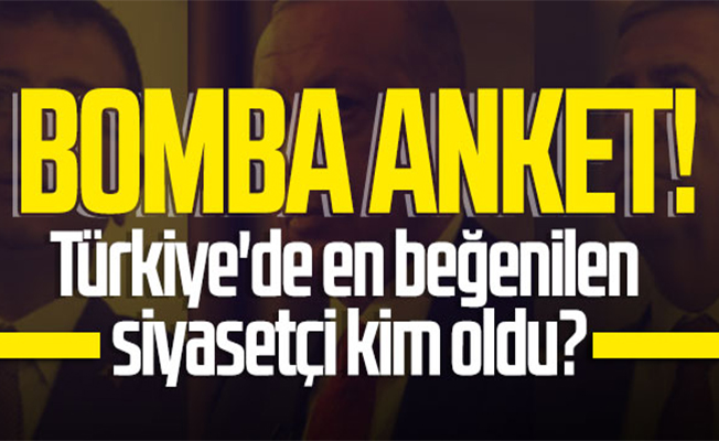 Türkiye'de en beğenilen siyasetçi kim oldu?